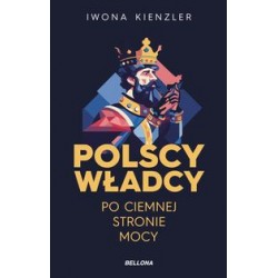 Polscy władcy po ciemnej stronie mocy Iwona Kienzler motyleksiazkowe.pl