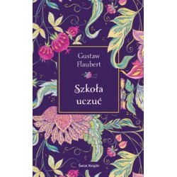 Szkoła uczuć /edycja kolekcjonerska Gustaw Flaubert motyleksiazkowe.pl