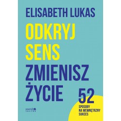 Odkryj sens zmienisz życie Elisabeth Lukas motyleksiazkowe.pl