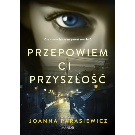 Przepowiem ci przyszłość Joanna Parasiewicz motyleksiazkowe.pl