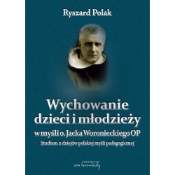 Wychowanie dzieci i młodzieży w myśli o. Jacka Woronieckiego OP motyleksiazkowe.pl