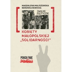 Kobiety Małopolskiej "Solidarności" Magdalena Maliszewska, Berenika Rewicka motyleksiazkowe.pl