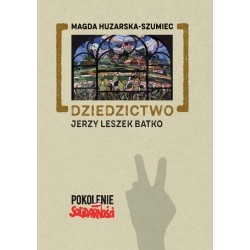 Dziedzictwo. Jerzy Leszek Batko Magda Huzarska-Szumiec motyleksiazkowe.pl