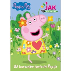 Peppa Pig Jak malowane część 1. W barwnym świecie Peppy motyleksiazkowe.pl