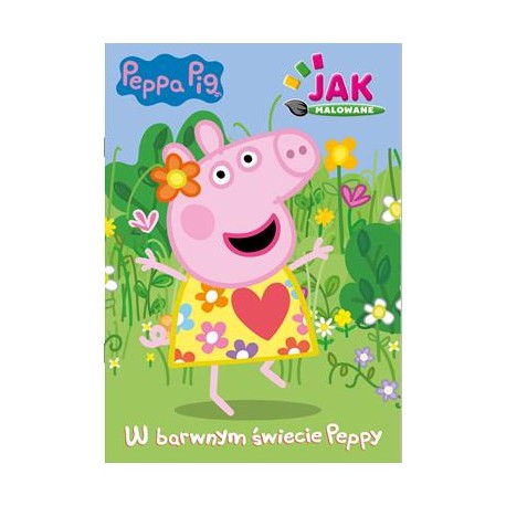 Peppa Pig Jak malowane część 1. W barwnym świecie Peppy motyleksiazkowe.pl