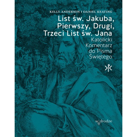 List św. Jakuba Pierwszy Drugi Trzeci List św. Jana Kelly Anderson Daniel Keating motyleksiazkowe.pl