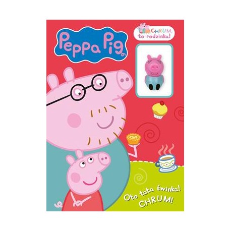 Peppa Pig Chrum, to rodzinka część 4. Oto Tata Świnka! Chrum motyleksiazkowe.pl