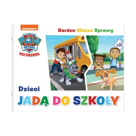 Psi Patrol Bardzo Ważne Sprawy część 9. Dzieci jadą do szkoły motyleksiazkowe.pl