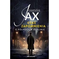 O północy w Berlinie /Czas zapomnienia Tom 1 Joanna Jax motyleksiazkowe.pl