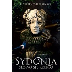 Sydonia. Słowo się rzekło Elżbieta Cherezińska motyleksiazkowe.pl