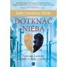 Dotknąć Nieba Poruszająca opowieść o podróży do Nieba i z powrotem