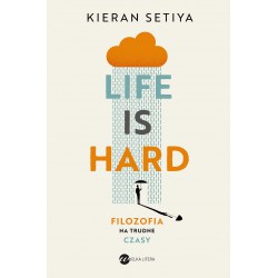 Life is Hard Filozofia na trudne czasy Kieran Setiya motyleksiazkowe.pl