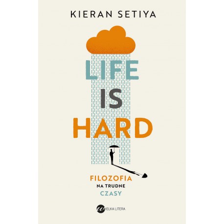 Life is Hard Filozofia na trudne czasy Kieran Setiya motyleksiazkowe.pl