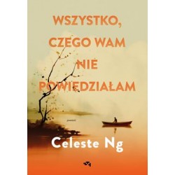 Wszystko, czego wam nie powiedziałam Celeste Ng motyleksiazkowe.pl