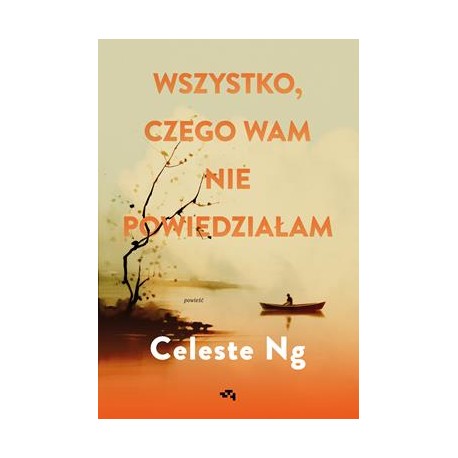 Wszystko, czego wam nie powiedziałam Celeste Ng motyleksiazkowe.pl