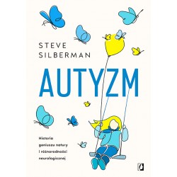 Autyzm. Historia geniuszu natury i różnorodności neurologicznej Steve Silberman motyleksiazkowe.pl