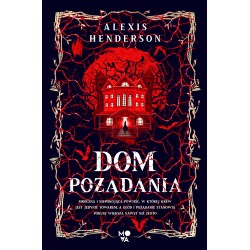 Dom pożądania Alexis Henderson motyleksiazkowe.pl