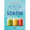 Księga soków Pyszny przewodnik po zdrowiu i witalności