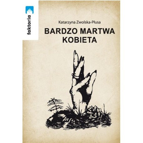 Bardzo martwa kobieta Katarzyna Zwolska-Płusa motyleksiazkowe.pl