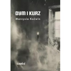 Dym i kurz Marcysia Koćwin motyleksiazkowe.pl