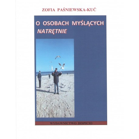 O osobach myślących natrętnie Zofia Paśniewska-Kuć motyleksiazkowe.pl