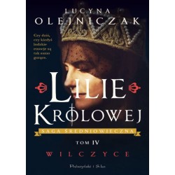 Lilie królowej Tom 4 Wilczyce Lucyna Olejniczak motyleksiazkowe.pl