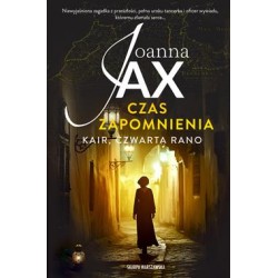 Kair, czwarta rano /Czas zapomnienia Tom 2 Joanna Jax motyleksiazkowe.pl