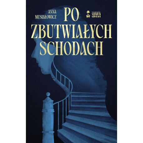 Po zbutwiałych schodach Anna Musiałowicz motyleksiazkowe.pl