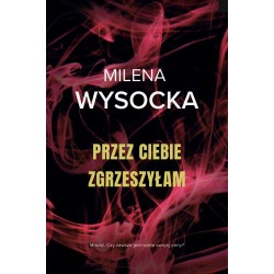 PRZEZ CIEBIE ZGRZESZYŁAM Milena Wysocka motyleksiazkowe.pl