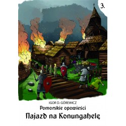 Pomorskie opowiesci 3. Najazd na Konungahelę Igor D. Górewicz motyleksiazkowe.pl