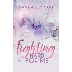 Fighting Hard For Me Bianca Iosivoni motyleksiazkowe.pl