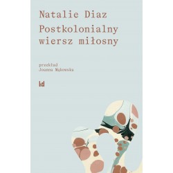 Postkolonialny wiersz miłosny Natalie Diaz motyleksiazkowe.pl