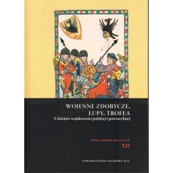 Wojenne zdobycze łupy trofea Z dziejów wojskowości polskiej i powszechnej motyleksiazkowe.pl