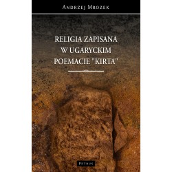 Religia zapisana w ugaryckim poemacie Kirta Andrzej Mrozek motyleksiazkowe.pl