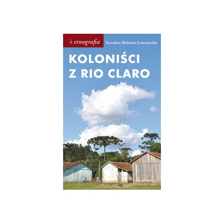 Koloniści z Rio Claro Karolina Bielenin-Lenczowska motyleksiazkowe.pl