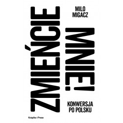 Zmieńcie mnie Konwersja po polsku Milo Migacz motyleksiazkowe.pl