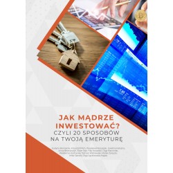 Jak mądrze inwestować  Czyli 20 sposobów na Twoją emeryturę motyleksiazkowe.pl