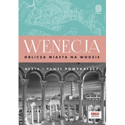 Wenecja Oblicza miasta na wodzie Beata i paweł Pomykalscy motyleksiazkowe.pl