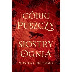 Córki puszczy siostry ognia Monika Godlewska motyleksiazkowe.pl