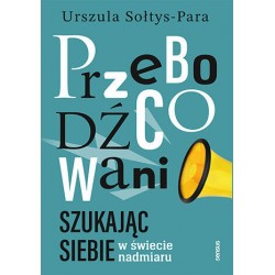 Przebodźcowani Szukając siebie w świecie nadmiaru Urszula Sołtys-Para motyleksiazkowe.pl