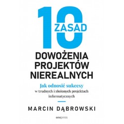 10 zasad dowożenia projektów nierealnych Marcin Dąbrowski motyleksiazkowe.pl