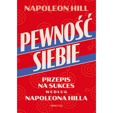 Pewność siebie Przepis na sukces według Napoleona Hilla motyleksiazkowe.pl