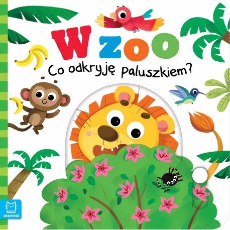 W zoo Co odkryję paluszkiem? Grażyna Wasilewicz motyleksiazkowe.pl