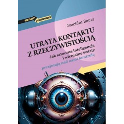 Utrata kontaktu z rzeczywistością. Jak sztuczna inteligencja i wirtualne światy przejmują nad nami kontrolę Joachim Bauer motyle