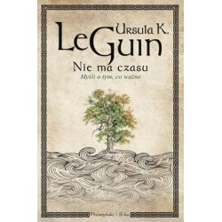 Nie ma czasu. Myśli o tym, co ważne Ursula K.le Guin motyleksiązkowe.pl