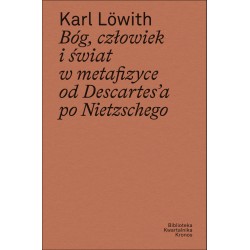 Bóg, człowiek i świat w metafizyce od Descartes’a po Nietzschego Karl Lowith motyleksiazkowe.pl