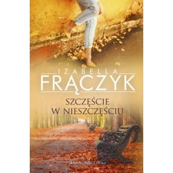 Szczęście w nieszczęściu Izabela Frączyk motyleksiazkowe.pl