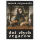 Dni złych zegarów Marek Sieprawski motyleksiazkowe.pl