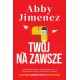 Twój na zawsze Abby Jimenez motyleksiazkowe.pl