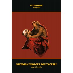 Historia filozofii politycznej. Część trzecia Piotr Nowak motyleksiazkowe.pl